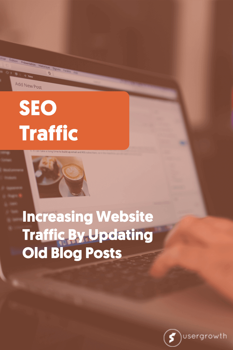 Increasing Website Traffic By Updating Old Blog Posts