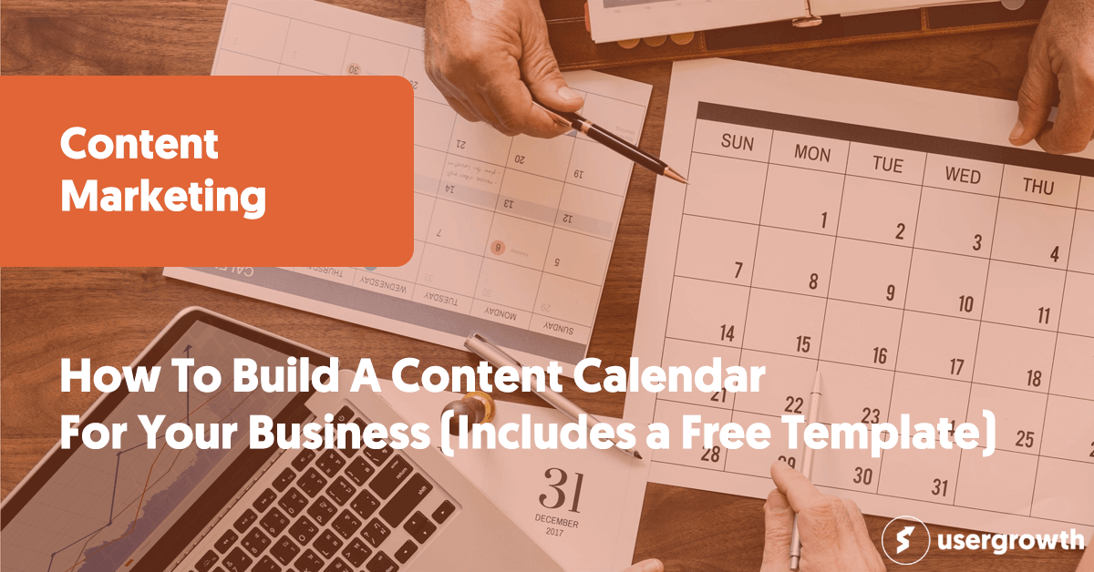 How To Build A Content Calendar For Your Business (Includes a Free Template)