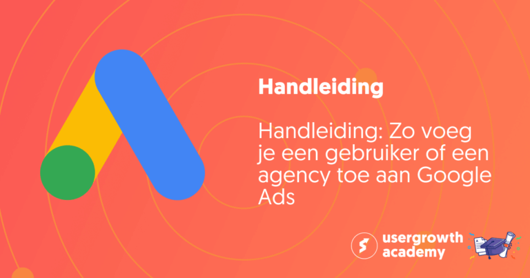 Handleiding: Zo voeg je een gebruiker of een agency toe aan Google Ads