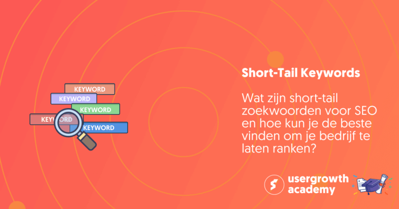 Wat zijn short-tail zoekwoorden voor SEO en hoe kun je de beste vinden om je bedrijf te laten ranken?