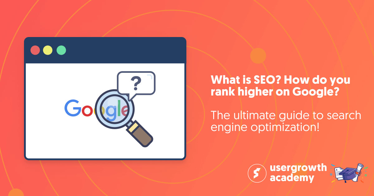 What is SEO? How do you rank higher on Google? The ultimate guide to search engine optimization!