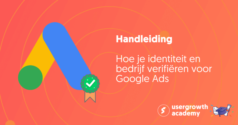 Hoe je identiteit en bedrijf verifiëren voor Google Ads