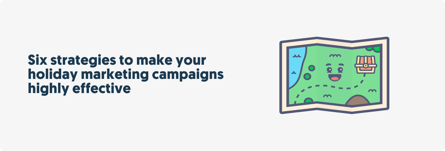 Six strategies to make your holiday marketing campaigns highly effective