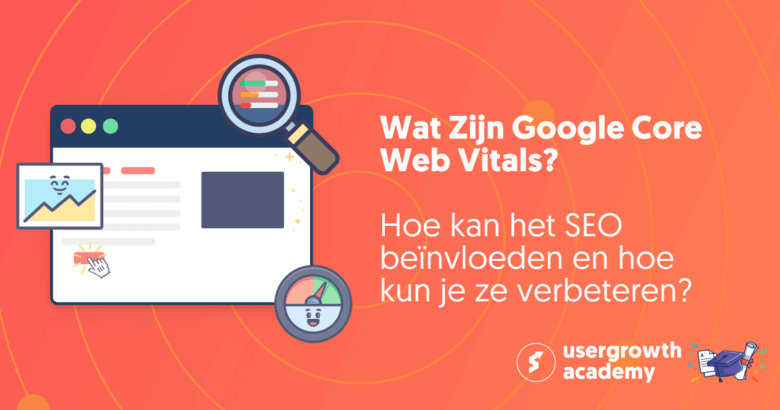 Wat zijn Google Core Web Vitals? Hoe kan het SEO beïnvloeden en hoe kun je ze verbeteren?